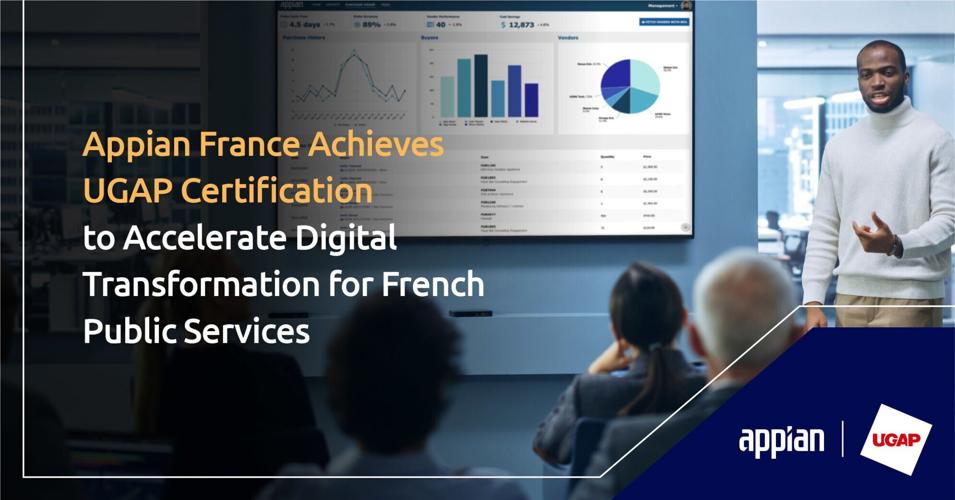 Appian France Achieves UGAP Certification to Accelerate Digital Transformation for French Public Services.