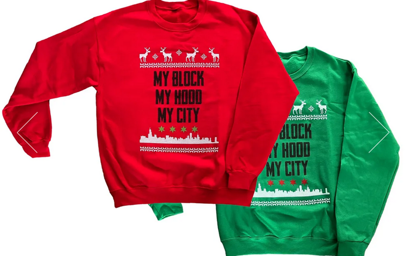 My Block, My Hood, My City holiday sweatshirts!