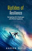 Aaron Mace Shares a Powerful Guide to Resilience Faith and Overcoming Lifes Challenges in New Book Riptides of Resilience