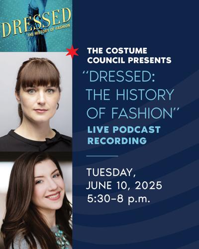 Dressed: The History of Fashion, a live podcast at the Chicago History Museum on June 10.