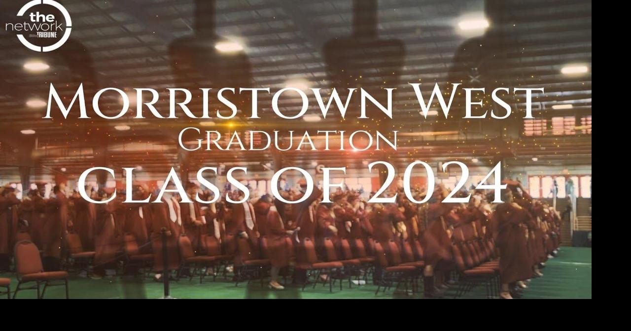 Morristown West Graduation 2024 Local News
