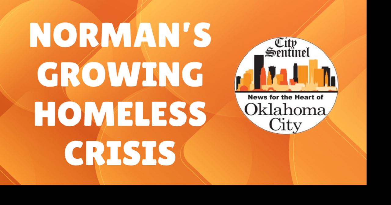 Norman's Growing Homeless Crisis City Sentinel OKC Community