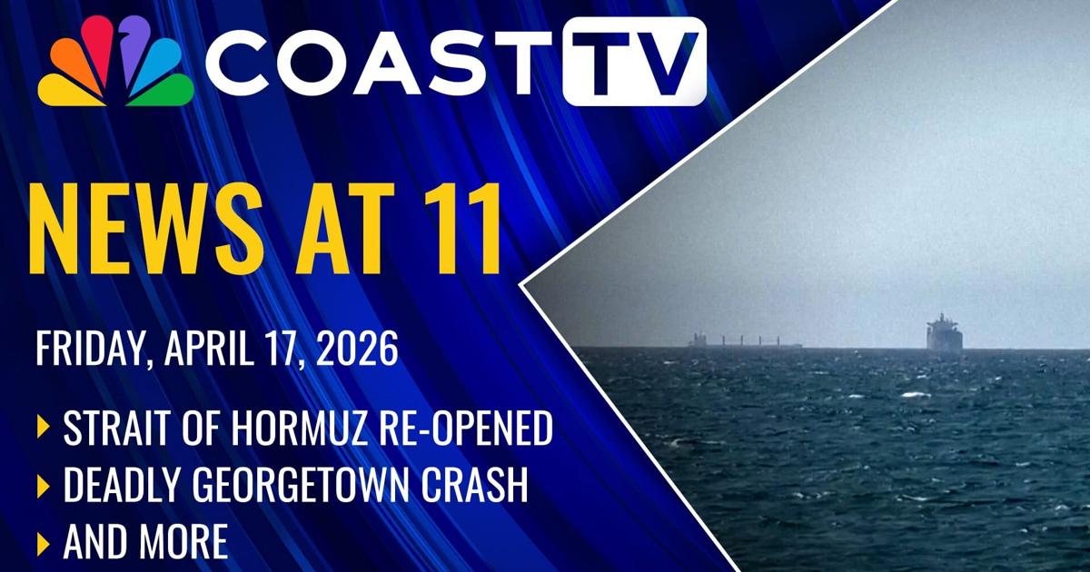 कोस्टटीवी 11 बजे समाचार: 17 अप्रैल, 2026