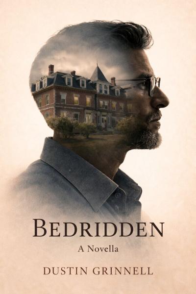 Award-Winning Author Dustin Grinnell Announces the Release of His New Medical Thriller, Bedridden