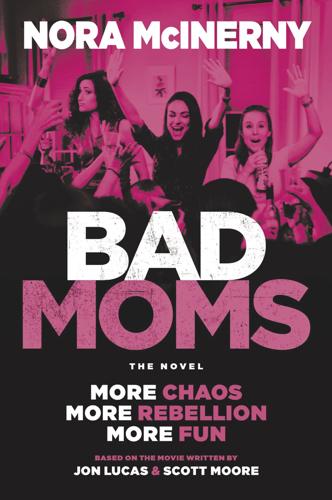 Bad Moms Novelization