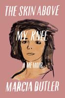 Music Matters: Marcia Butler's Memoir The Skin Above My Knee at Print