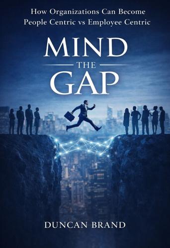 Duncan Brand Announces Release of “Mind the Gap,” Addressing Gaps in Leadership Development Practices