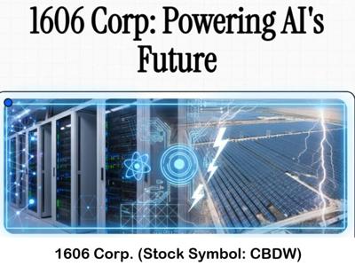 Moving Forward on Key Acquisition for 132 Acre Power Generation Facility for High Value Data-Center Industry: 1606 Corp (Stock Symbol: CBDW)