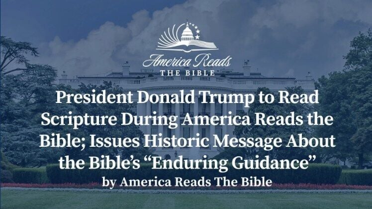 President Donald Trump to Read Scripture During America Reads the Bible; Issues Historic Message About the Bible's "Enduring Guidance"