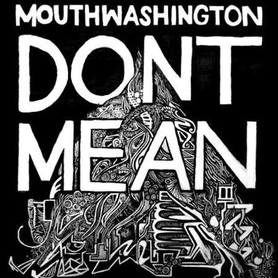 Dirtying their hands: Mouth Washington goes gritty, less literal