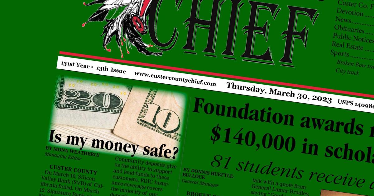 Read about your money in the March 30 issue of the Custer County Chief Read about your money in the March 30 issue of the Custer County Chief