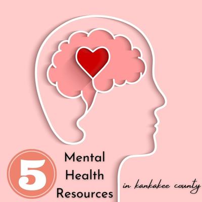 5 Mental Health Resources in Kankakee County