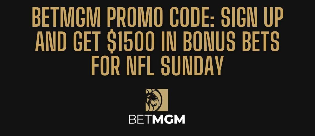 NFL BetMGM bonus code PLAYSPORT offers $1,500 Week 3 bonus