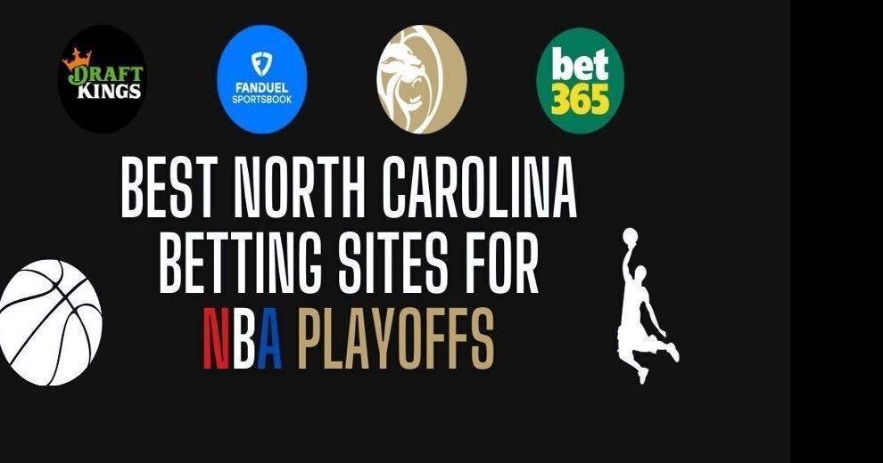 North Carolina Sportsbook Bonuses For NBA Playoffs: Best NC Betting Sites For NBA Playoffs – May 1