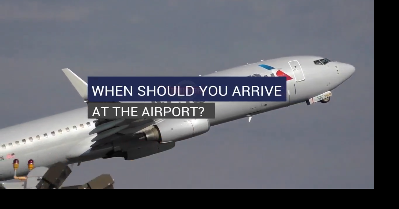 When should you arrive at the airport 