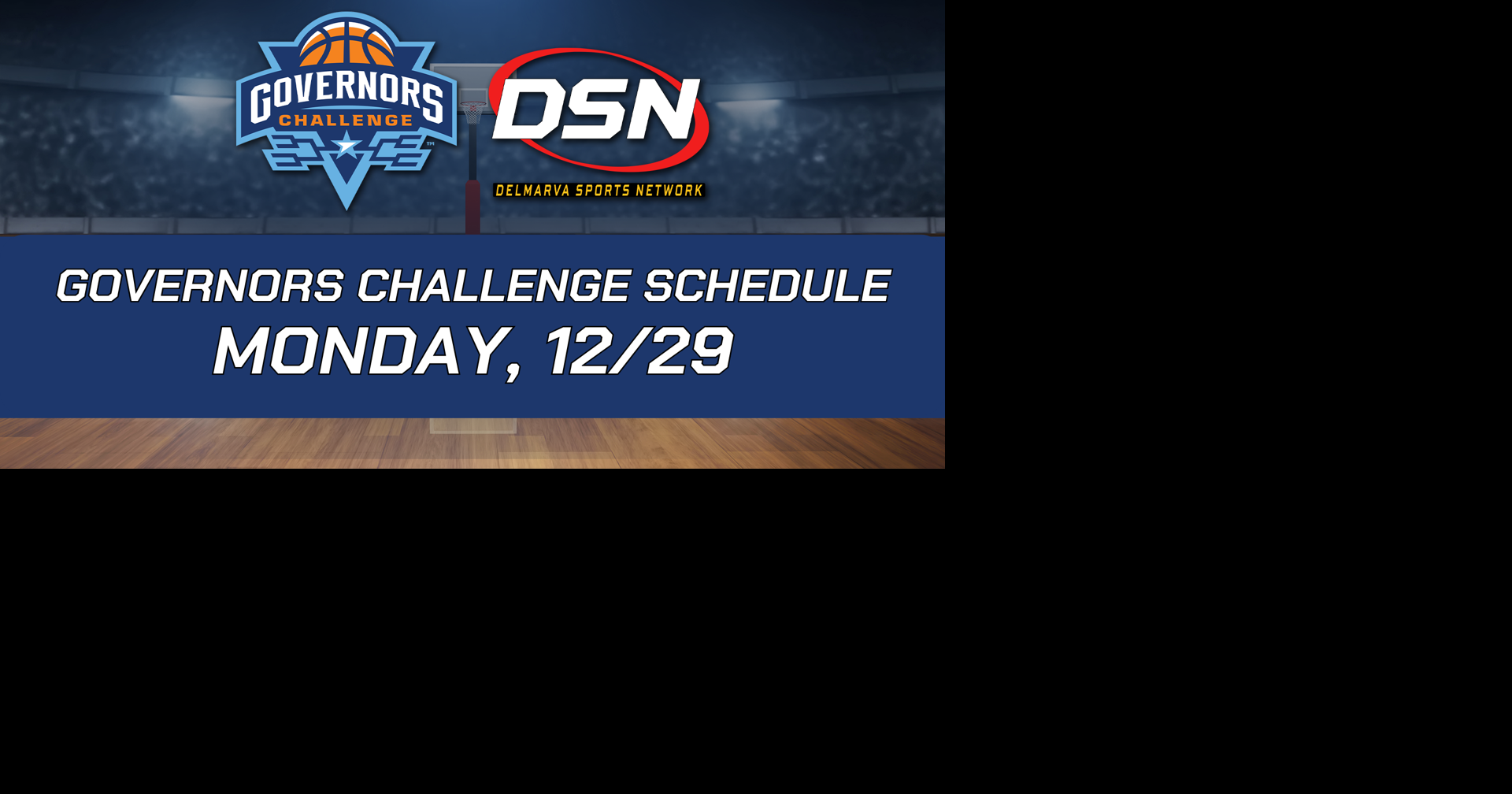 Governors Challenge Schedule Monday, Dec. 29 | | delmarvasportsnetwork.com