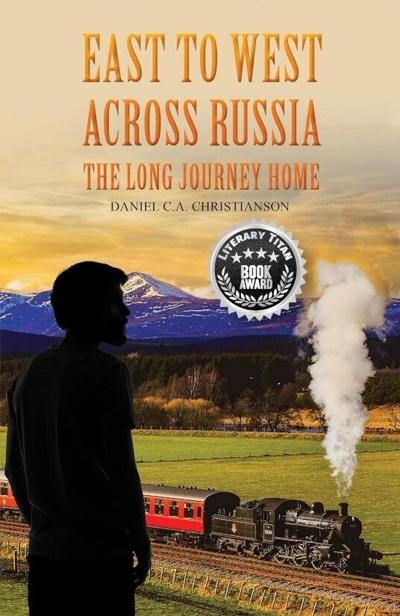 “East to West Across Russia: The Long Journey Home” Receives the Literary Titan Book Award