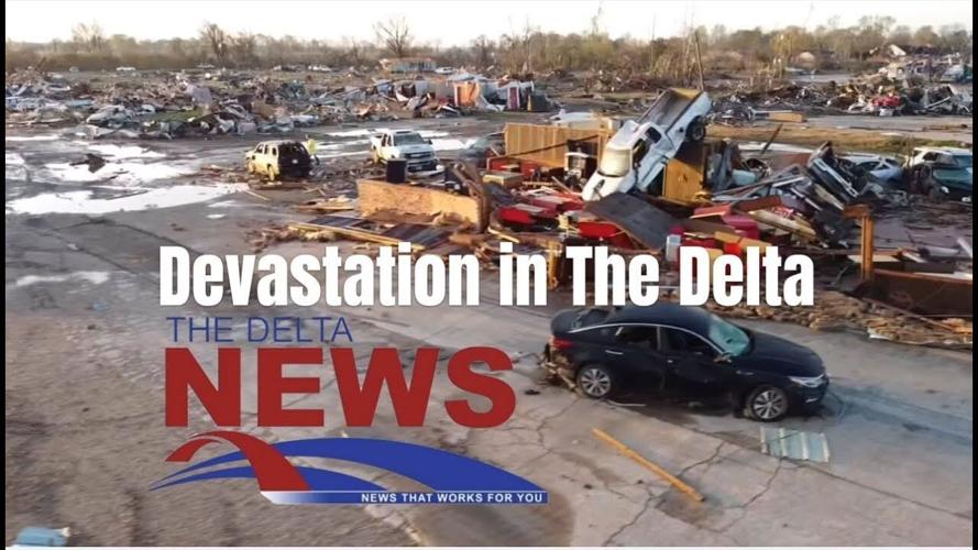 DEVASTATION IN THE DELTA TORNADO SPECIAL COVERAGE