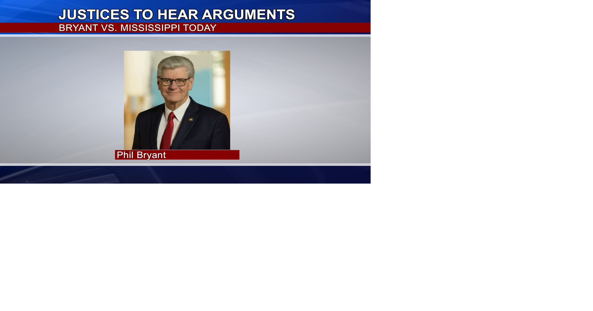 Mississippi Supreme Court hears former Gov. Phil Bryant’s defamation appeal against Mississippi Today
