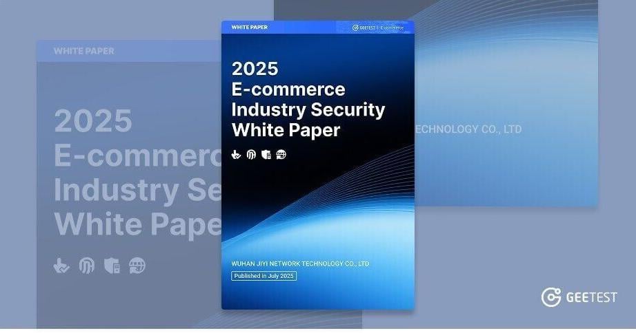 GeeTest Releases 2025 E-commerce Industry Security White Paper to Strengthen Online Retail Protection |