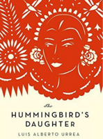What Erica Marin is reading: “The Hummingbird’s Daughter,” by Luis Alberto Urrea