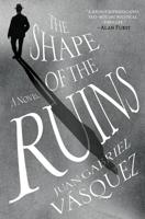 What Claudia Rivers is reading: “The Shape of the Ruins,” by Juan Gabriel Vásquez