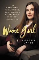 What Arianne P. Marcee is reading: “Wine Girl: The Trials and Triumphs of America’s Youngest Sommelier,” by Victoria James