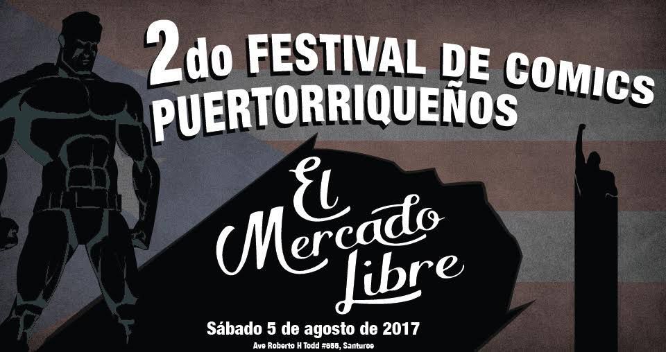 La Alianza de Comics Puertorriqueños presentó el Segundo Festival de Comics Puertorriqueños el sábado 5 de agosto de 2017 en el Mercado Libre de Santurce.