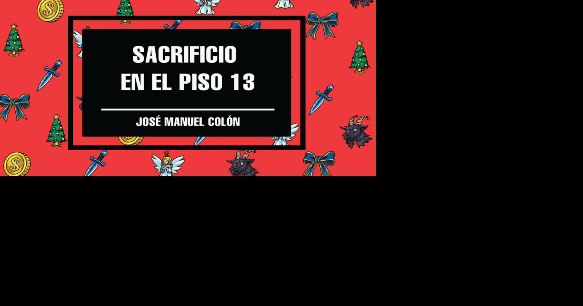 José Manuel Colón publica novela navideña puertorriqueña "Sacrificio en el piso 13"