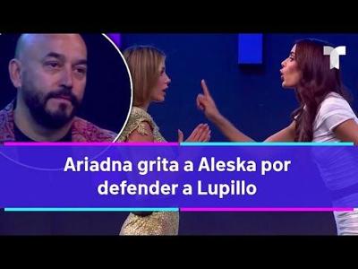 La Casa de los Famosos 4  | Ariadna le grita a Aleska por defender a Lupillo