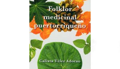 Conoce el centenar de remedios del libro Folklor Medicinal Puertorriqueño