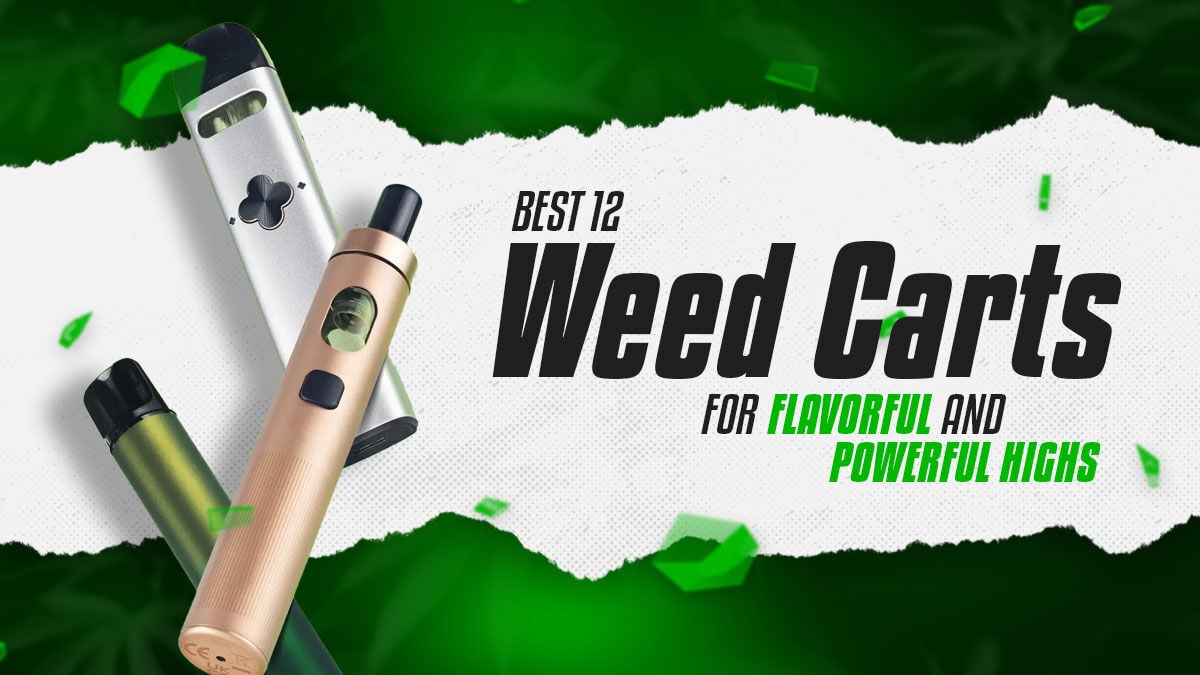 Best 12 Weed Carts: Top Picks for Flavorful & Powerful Highs | Cannabis | essexreporter.com