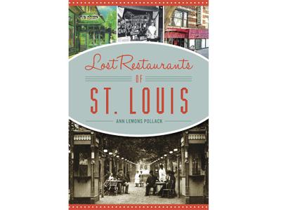 In Lost Restaurants Of St Louis Ann Lemons Pollack Profiles Late Lost Restaurants Of Stl Book