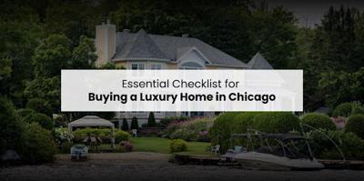 Essential Checklist for Buying a Luxury Home in Chicago