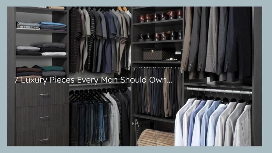 7 Luxury Pieces Every Man Should Own