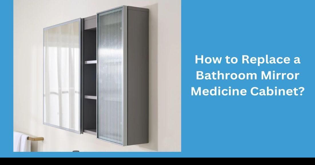 How to replace a bathroom mirror medicine cabinet ...