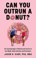 Can You Outrun a Donut Challenges Everything You Thought You Knew About Health