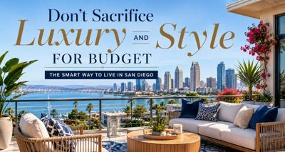 Don't Sacrifice Luxury and Style for Budget - the Smart Way to Live in San Diego