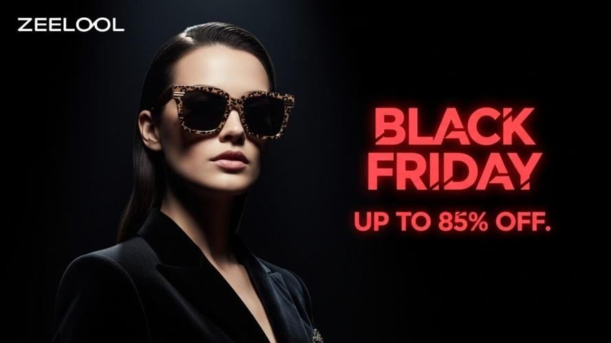 Zeelool The Main Character Sale Why ZEELOOL’s Black Friday Event Is This Season’s Style Moment