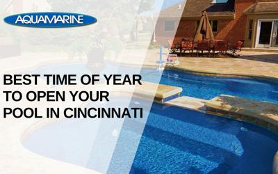 Best Time of Year to Open Your Pool in Cincinnati