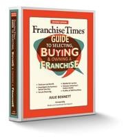 Guide to Selecting, Buying and Owning a Franchise