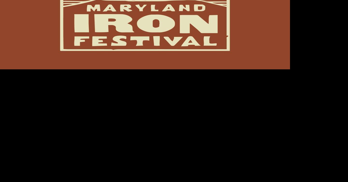 Maryland Iron Festival returns this weekend Arts & entertainment