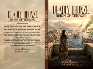 J. Marschall’s “Deadly Bronze: Reign of Terror” Delivers a Gripping Bronze Age Saga of Power, Betrayal, and Vengeance