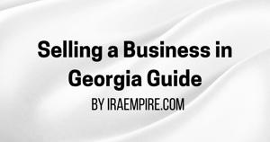 How to Sell An Existing Business in Georgia (Guide for Business Owners Released)