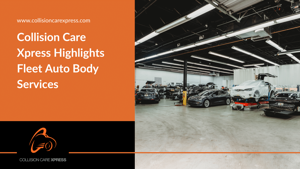 Collision Care Xpress Highlights Fleet Auto Body Services