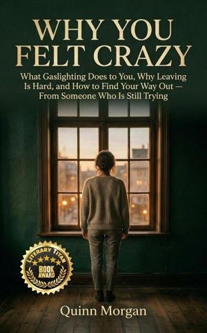 “Why You Felt Crazy” Receives Literary Titan Book Gold Award for Its Compassionate and Clear-Eyed Guide to Gaslighting and Emotional Abuse