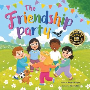 Bernie Hayne’s “The Friendship Party” Receives Literary Titan Book Award for Its Heartfelt Celebration of Kindness and Connection