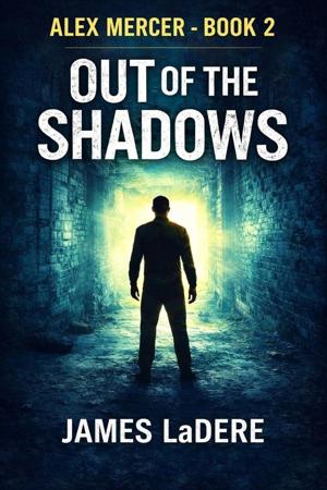 When Patriots Become the Enemy: James LaDere’s Shadow Government Puts Special Ops Hero Alex Mercer in the Fight of His Life