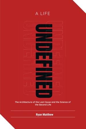 A Groundbreaking Exploration of Identity, Survival and Human Resilience: A Life Undefined by Ryan Matthew