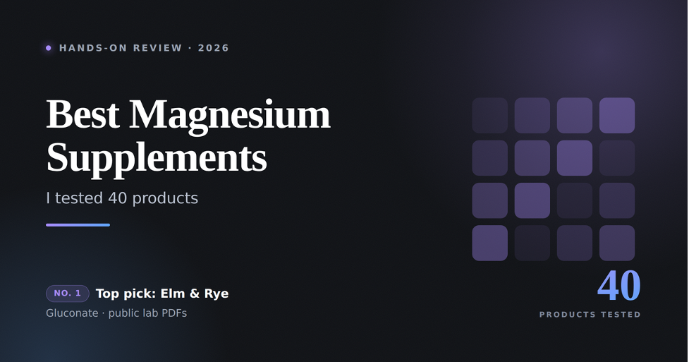 Best Magnesium Supplements: I Tested 40 Products